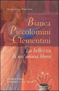 Bianca Piccolomini Clementini. La Bellezza di un'Anima Libera
