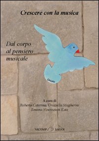 Crescere con la musica. Dal corpo al pensiero musicale Crescere con la musica. Dal corpo al pensiero musicale