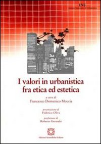 I valori in urbanistica fra etica ed estetica I valori in urbanistica fra etica ed estetica