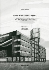 Architetti e Cinematografi. Tipologie, Architetture, Decorazioni delle Sala Cinematografica delle Origini. 1896-1932