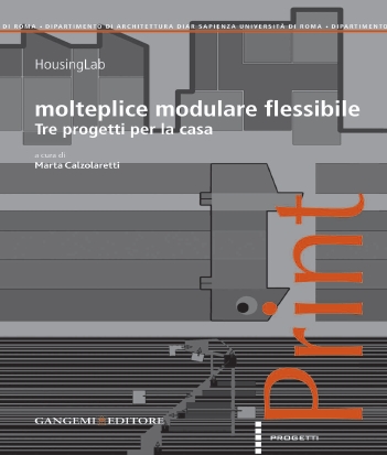 Molteplice, Modulare, Flessibile. Tre Progetti per la Casa Molteplice, Modulare, Flessibile. Tre Progetti per la Casa