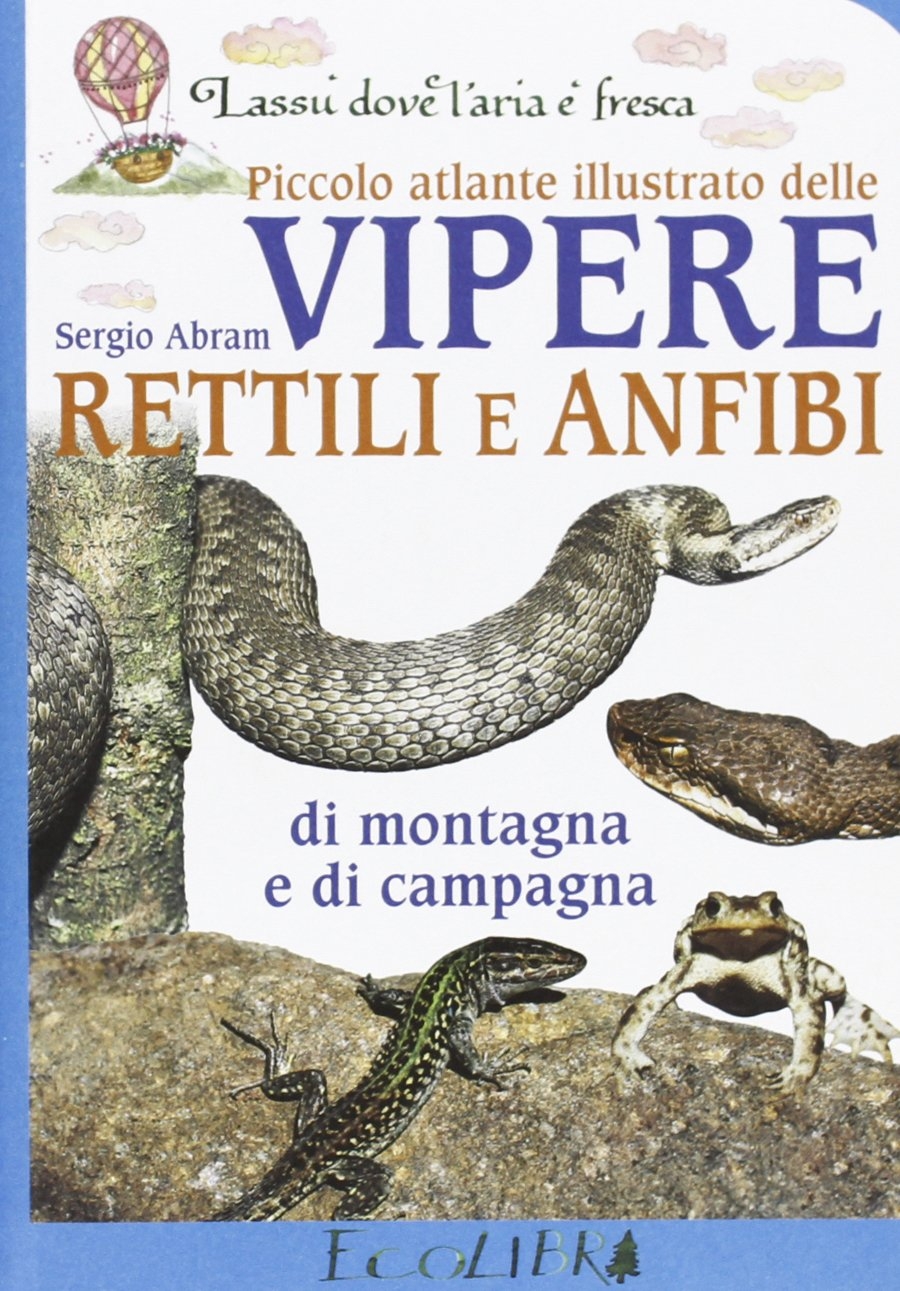 Piccolo atlante delle vipere, rettili e anfibi