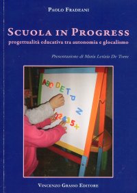 Scuola in progress. Progettualità educativa tra autonomia e glocalismo