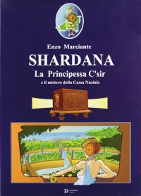Shardana. La principessa C'sir e il mistero della cassa nunziale
