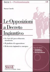 Le opposizioni a decreto ingiuntivo. Con CD-ROM