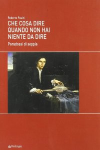 Che cosa dire quando non hai niente da dire. Paradossi di seppia
