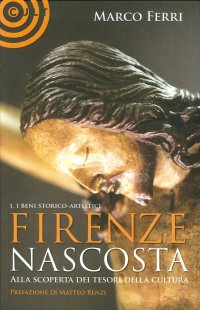 Firenze Nascosta... Alla Scoperta dei Tesori della Cultura