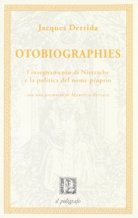 Otobiographies. L'insegnamento di Nietzsche e la politica del nome proprio