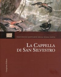 La Cappella di San Silvestro. Le Indagini, il Restauro, la Riscoperta