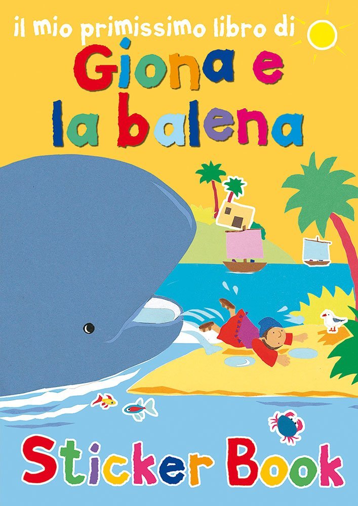 Il mio primissimo libro di Giona e la balena. Con adesivi. Ediz. illustrata Il mio primissimo libro di Giona e la balena. Con adesivi. Ediz. illustrata