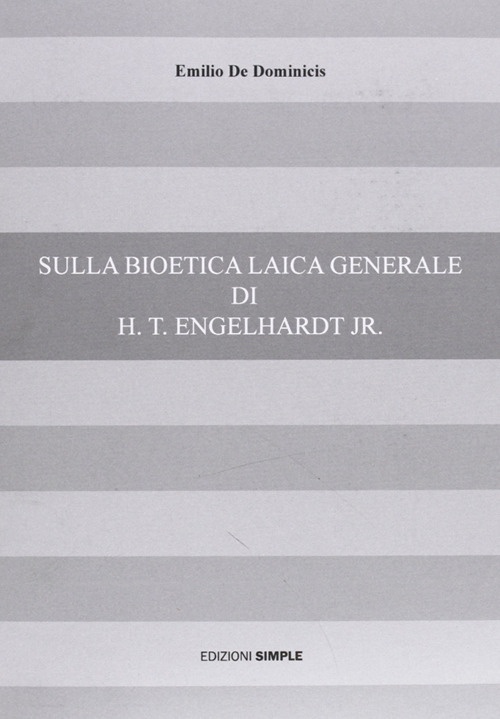 Sulla bioetica laica generale di H. t. Engelhardt jr Sulla bioetica laica generale di H. t. Engelhardt jr