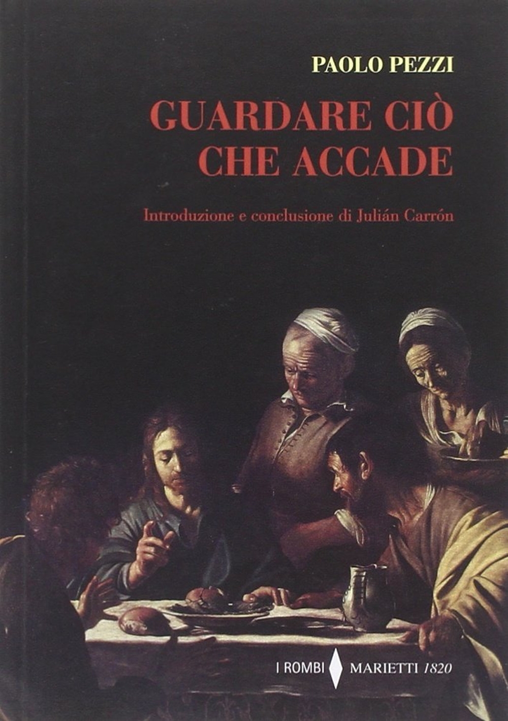 Guardare ciò che accade Guardare ciò che accade
