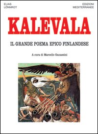 Kalevala. Il grande poema epico finlandese Kalevala. Il grande poema epico finlandese