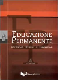 Educazione permanente. Linguaggi, culture e formazione (2008). Nuova serie. Vol. 1 Educazione permanente. Linguaggi, culture e formazione (2008). Nuova serie. Vol. 1