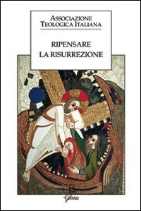 Ripensare la risurrezione Ripensare la risurrezione