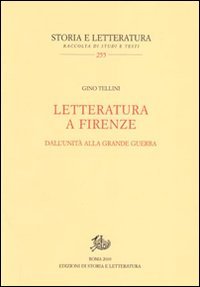 Letteratura a Firenze. Dall'Unità alla grande guerra