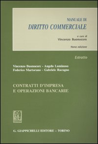Contratti d'impresa e operazioni bancarie. Manuale di diritto commerciale. Estratto Contratti d'impresa e operazioni bancarie. Manuale di diritto commerciale. Estratto