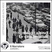 Le città invisibili. Audiolibro. CD Audio Le città invisibili. Audiolibro. CD Audio