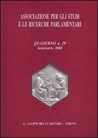 Associazione per gli studi e le ricerche parlamentari. Vol. 19: Seminario (2008) Associazione per gli studi e le ricerche parlamentari. Vol. 19: Seminario (2008)