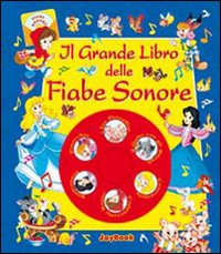 Il grande libro delle fiabe sonore Il grande libro delle fiabe sonore