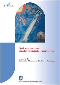 Sul consenso matrimoniale canonico Sul consenso matrimoniale canonico