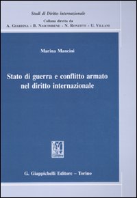 Stato di guerra e conflitto armato nel diritto internazionale Stato di guerra e conflitto armato nel diritto internazionale