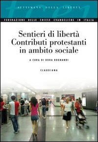 Sentieri di libertà. Contributi protestanti in ambito sociale Sentieri di libertà. Contributi protestanti in ambito sociale