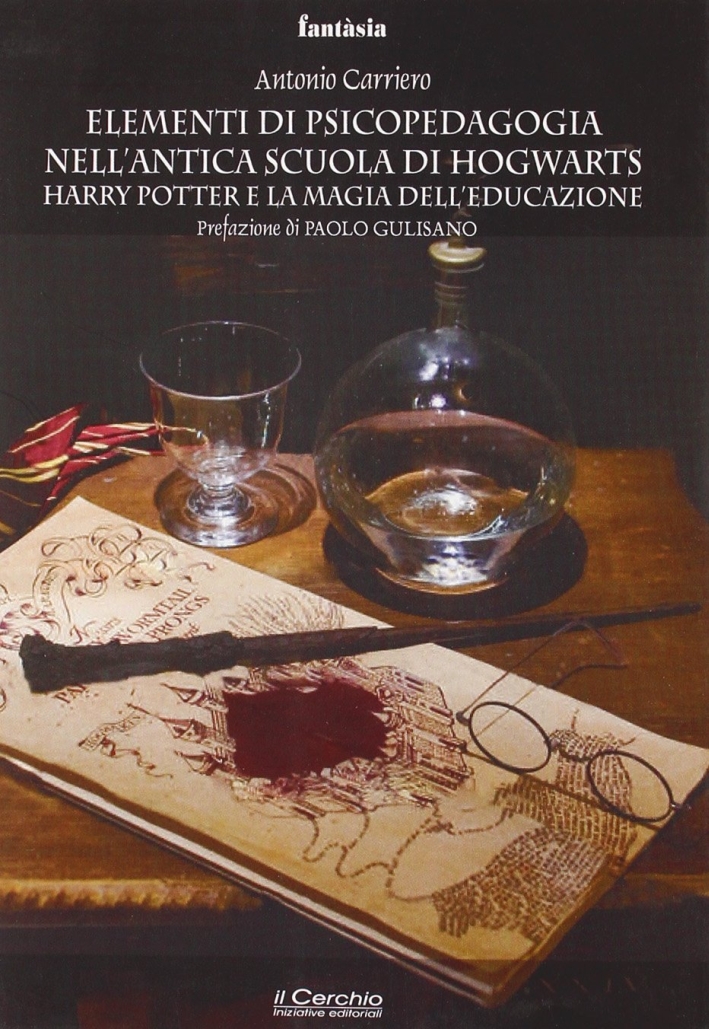 Elementi di psicopedagogia nell'antica scuola di Hogwarts. Harry Potter e la magia dell'educazione Elementi di psicopedagogia nell'antica scuola di Hogwarts. Harry Potter e la magia dell'educazione