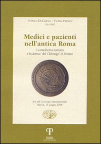 Medici e Pazienti nell'Antica Roma. La Medicina Romana e la Domus Medici e Pazienti nell'Antica Roma. La Medicina Romana e la Domus