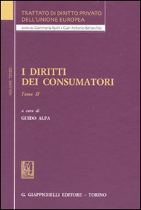 Trattato di diritto privato dell'Unione Europea. Vol. 3/2: I diritti dei consumatori Trattato di diritto privato dell'Unione Europea. Vol. 3/2: I diritti dei consumatori