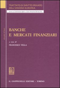 Trattato di diritto privato dell'Unione Europea. Vol. 8: Banche e mercati finanziari Trattato di diritto privato dell'Unione Europea. Vol. 8: Banche e mercati finanziari