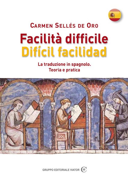Facilità difficile. Difícil facilidad. La traduzione in spagnolo. Teoria e pratica Facilità difficile. Difícil facilidad. La traduzione in spagnolo. Teoria e pratica
