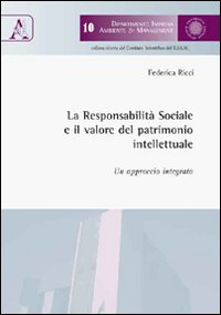 La responsabilità sociale e il valore del patrimonio intellettuale. Un approccio integrato La responsabilità sociale e il valore del patrimonio intellettuale. Un approccio integrato