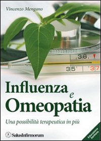Influenza e omeopatia. Una possibilità terapeutica in più Influenza e omeopatia. Una possibilità terapeutica in più