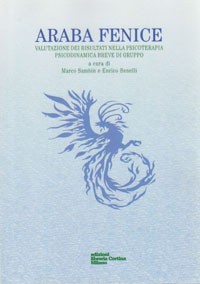Araba fenice. Valutazione dei risultati nella psicoterapia psicodinamica breve di gruppo Araba fenice. Valutazione dei risultati nella psicoterapia psicodinamica breve di gruppo