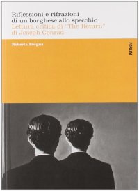 Riflessioni e rifrazioni di un borghese allo specchio. Lettura critica di "The return" di Joseph Conrad
