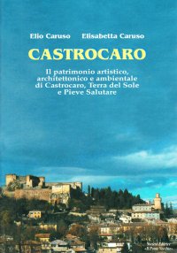 Castrocaro. Il patrimonio artistico, architettonico e ambientale di Castrocaro, terra del sole e pieve salutare