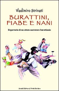 Burattini, fiabe e nani. Repertorio di un attore-burattinaio