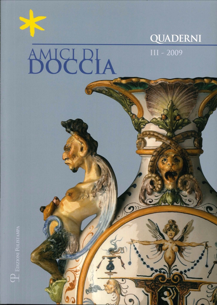 Amici di Doccia. Vol. III. Quaderni 2009 Amici di Doccia. Vol. III. Quaderni 2009