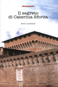 Il segreto di Caterina Sforza