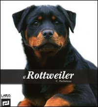 Il rottweiler. Ediz. illustrata Il rottweiler. Ediz. illustrata