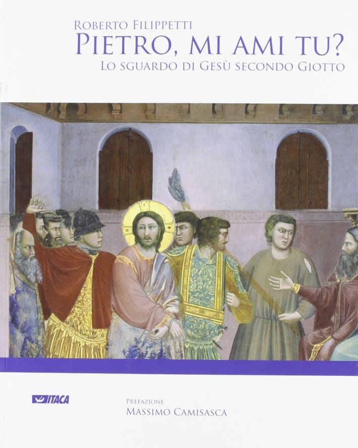Pietro, mi ami tu? Lo sguardo di Gesù secondo Giotto Pietro, mi ami tu? Lo sguardo di Gesù secondo Giotto