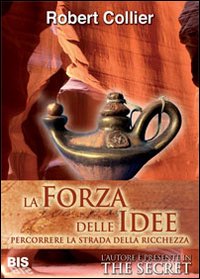 La forza delle idee. Percorrere la strada della ricchezza La forza delle idee. Percorrere la strada della ricchezza