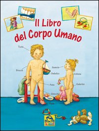 Il libro del corpo umano. Ediz. illustrata Il libro del corpo umano. Ediz. illustrata