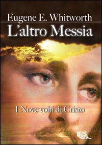 L'Altro Messia. I Nove Volti di Cristo L'Altro Messia. I Nove Volti di Cristo