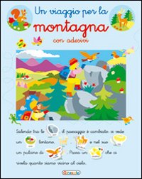 Un viaggio per la montagna. Con adesivi. Ediz. illustrata Un viaggio per la montagna. Con adesivi. Ediz. illustrata
