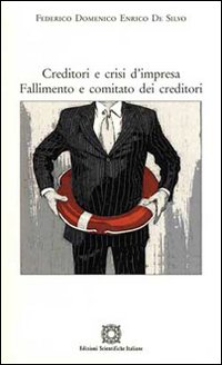Creditori e crisi d'impresa. Fallimento e comitato dei creditori Creditori e crisi d'impresa. Fallimento e comitato dei creditori