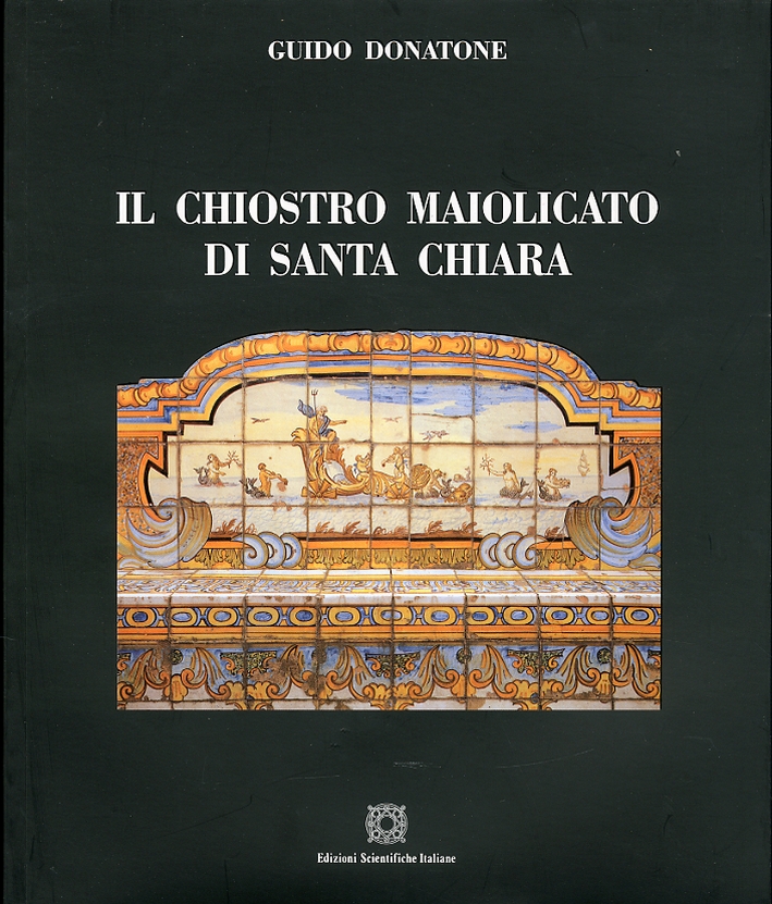 Il chiostro maiolico di Santa Chiara Il chiostro maiolico di Santa Chiara