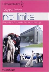 No limits. Presente e futuro del fashion marketing No limits. Presente e futuro del fashion marketing