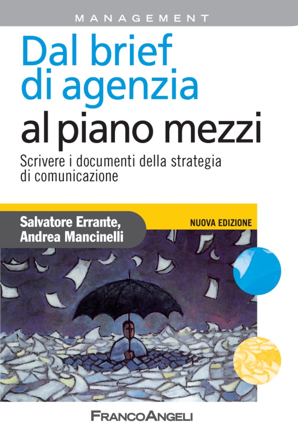 Dal brief di agenzia al piano mezzi. Scrivere i documenti della strategia di comunicazione Dal brief di agenzia al piano mezzi. Scrivere i documenti della strategia di comunicazione